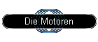 Die Motoren